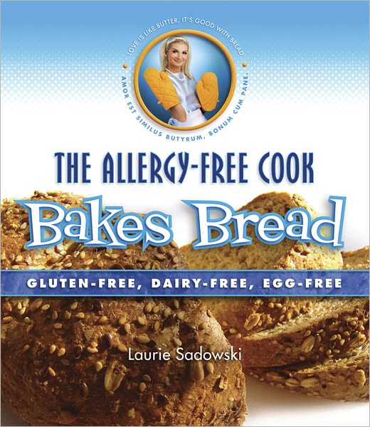 The Allergy-Free Cook Bakes Bread: Gluten-Free, Dairy-Free, Egg-Free