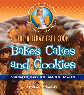 The Allergy-Free Cook Bakes Cakes and Cookies : Gluten-free, Dairy-free, Egg-free, Soy-free