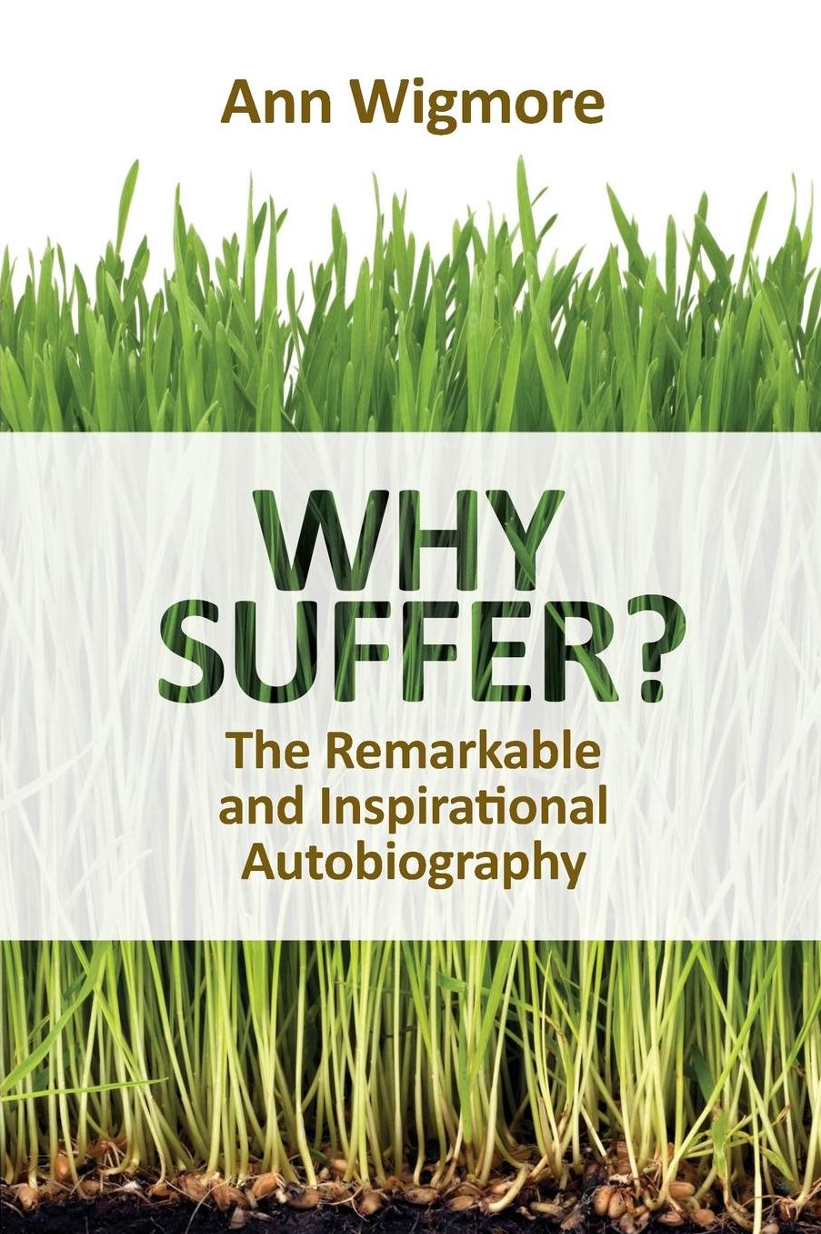 Why Suffer?: How I Overcame Illness & Pain Naturally