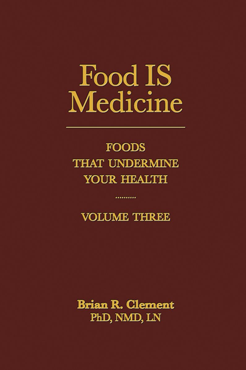 Food Is Medicine, Volume Three: Foods That Undermine Your Health