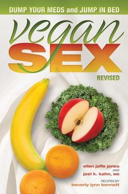 Vegan Sex: Dump Your Meds and Jump in Bed