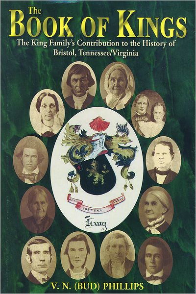 Book of Kings: The King Family's Contribution to the History of Bristol, Tennessee - Virginia