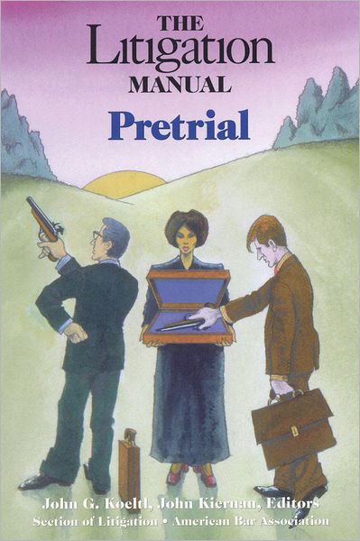 The Litigation Manual: Pretrial