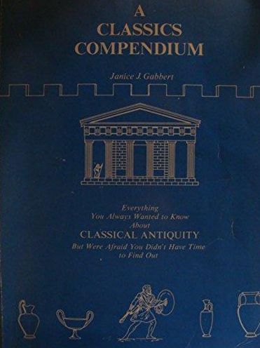Classics Compendium: Everything You Always Wanted to Know about Classical Antiquity