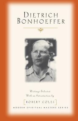 Dietrich Bonhoeffer: Writings Selected with an Introduction by Robert Coles