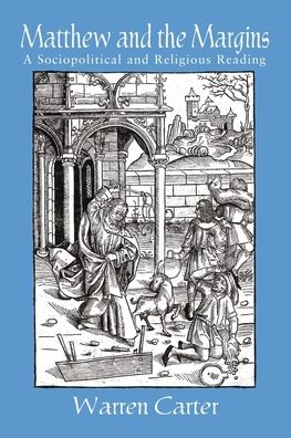 Matthew and the Margins: A Socio-Political and Religious Reading
