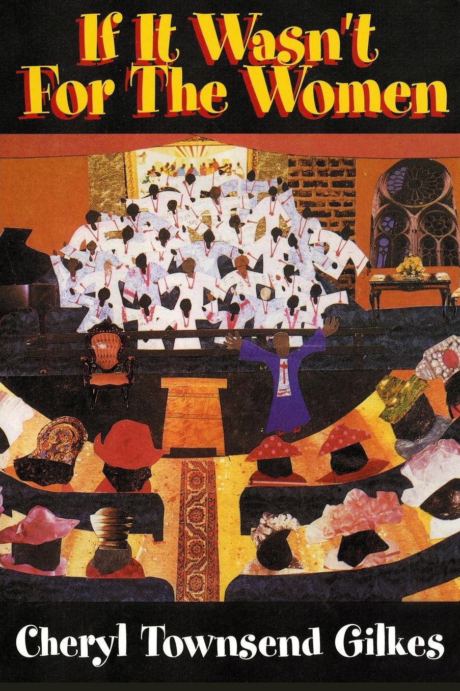 If It Wasn't for the Women: Black Women's Experience and Womanist Culture in Church and Community