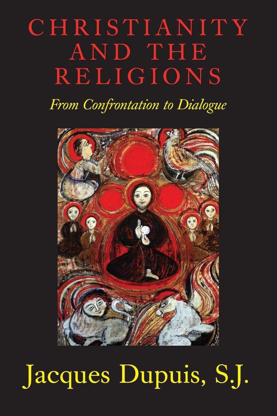 Christianity and the Religions: From Confrontation to Dialogue