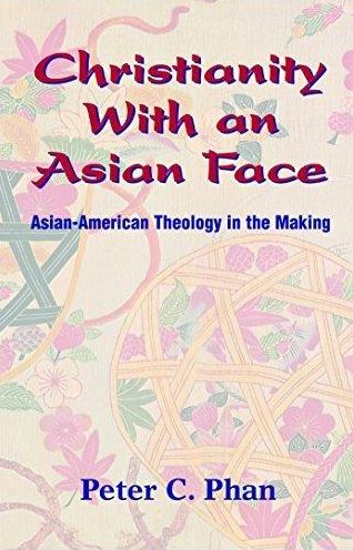 Christianity With an Asian Face: Asian American Theology in the Making