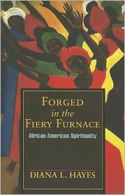 Forged in the Fiery Furnace: African American Spirituality