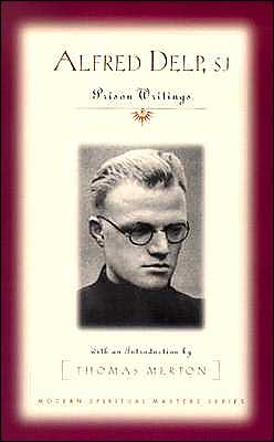 Alfred Delp, S.J.: Prison Writings