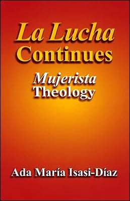 La Lucha Continues: Mujerista Theology