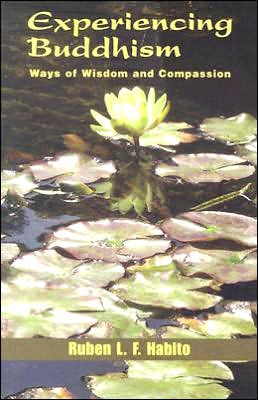 Experiencing Buddhism: Ways of Wisdom and Compassion