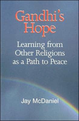 Gandhi's Hope: Learning from Other Religions As a Path to Peace