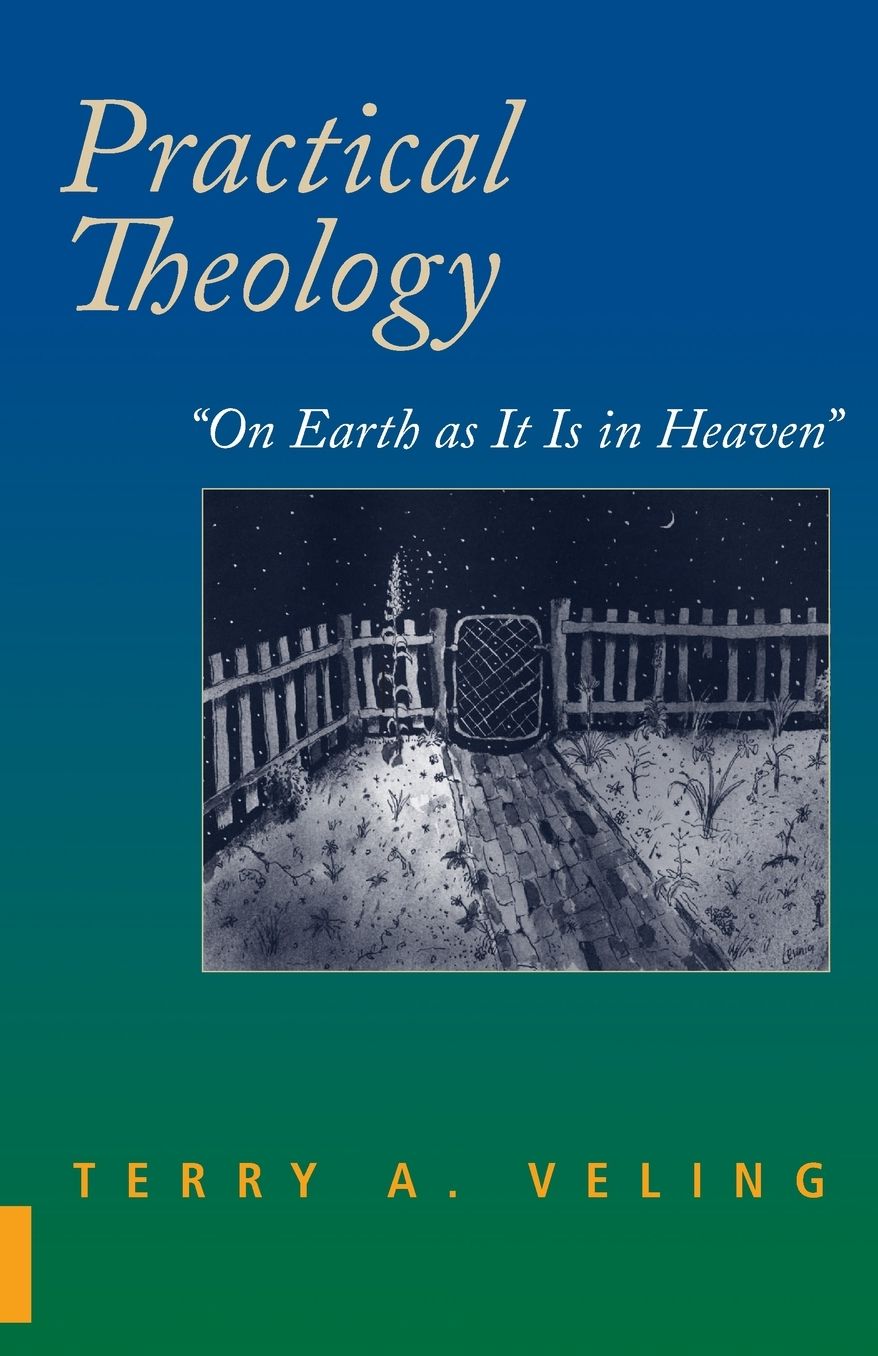 Practical Theology: On Earth as It Is in Heaven