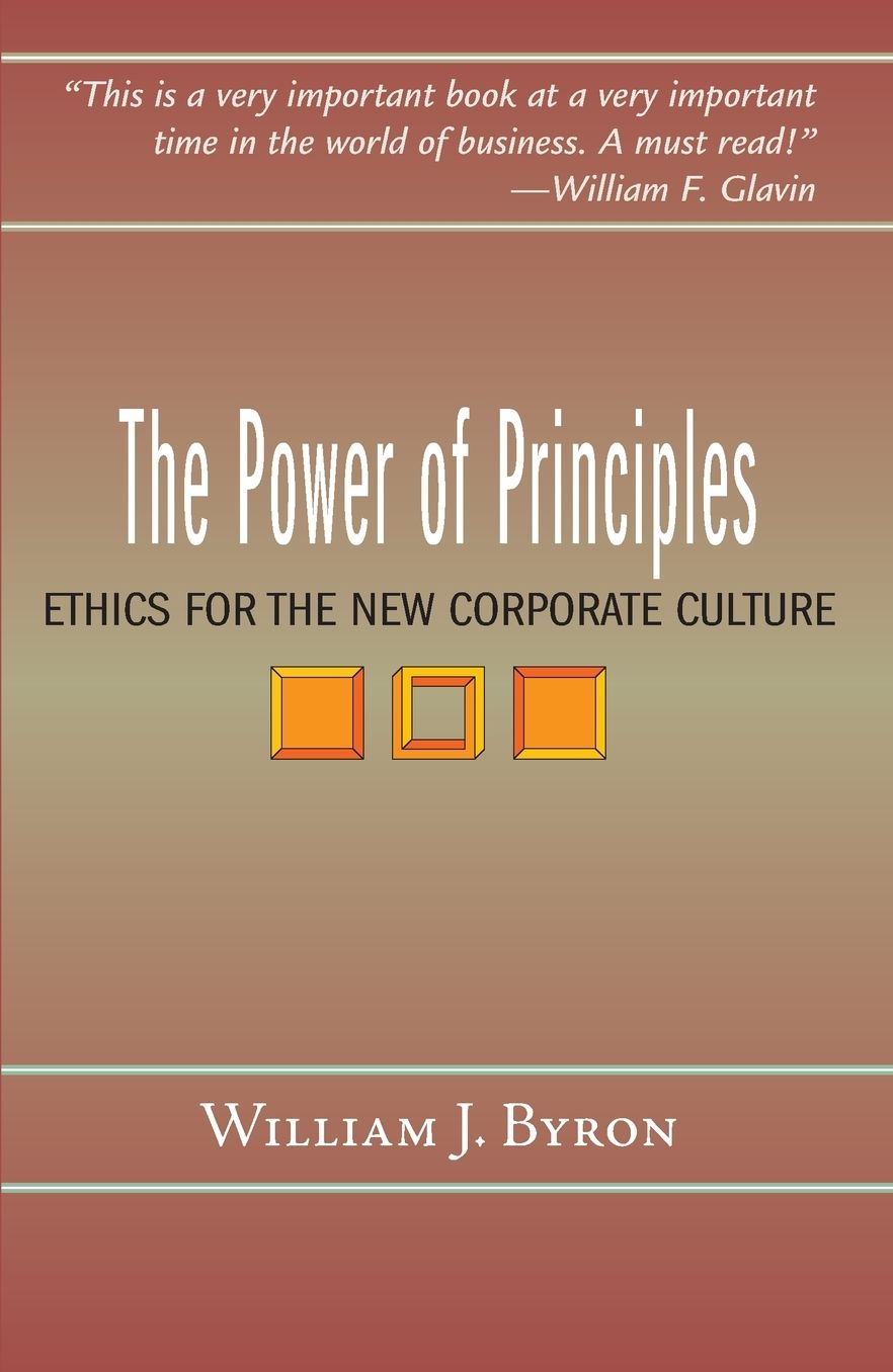 The Power of Principles: Ethics for the New Corporate Culture
