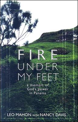 Fire under My Feet: A Memoir of God's Power in Panama
