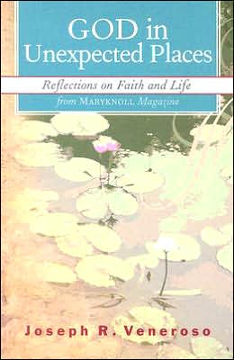 God in Unexpected Places: Reflections on Faith and Life from Maryknoll Magazine