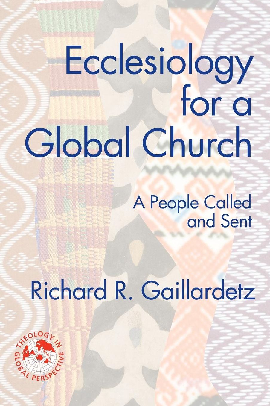 Ecclesiology for a Global Church: A People Called and Sent