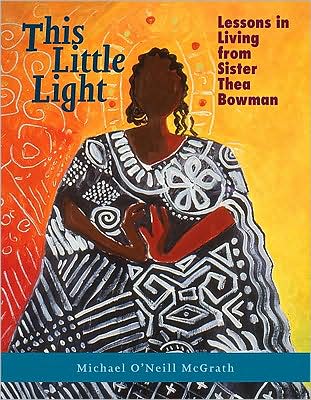 This Little Light: Lessons in Living from Sr. Thea Bowman
