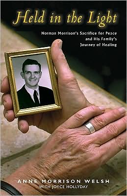Held in the Light: Norman Morrison's Sacrifice for Peace and His Family's Journey of Healing