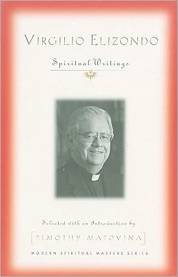 Virgilio Elizondo: Spiritual Writings