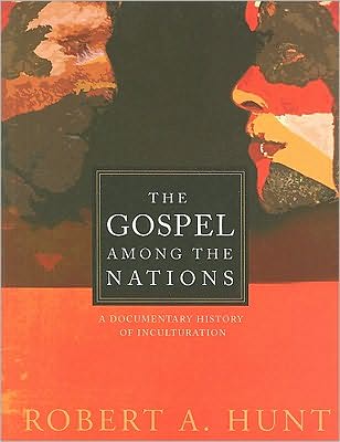 The Gospel Among the Nations: A Documentary History of Inculturation
