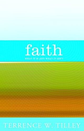 Faith: What It Is and What It Isn't