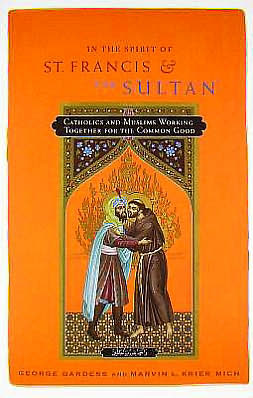 In the Spirit of St. Francis and the Sultan: Catholic and Muslims Working Together for the Common Good