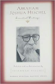 Abraham Joshua Heschel: Essential Writings