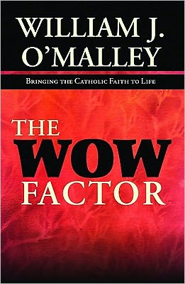 The Wow Factor: Bringing the Catholic Faith to Life
