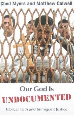 Our God is Undocumented: Biblical Faith and Immigrant Justice