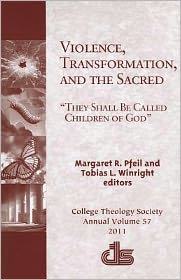 Violence, Transformation, and the Sacred: ''They Shall Be Called Children of God''