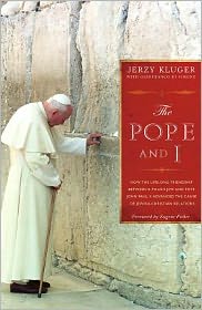The Pope and I: How the Lifelong Friendship between a Polish Jew and John Paul II Advanced Jewish-Christian Relations
