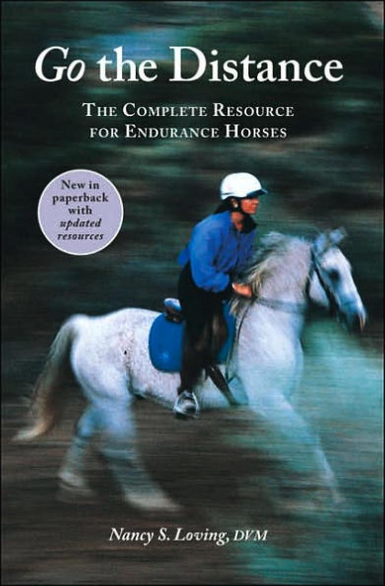 Go the Distance: The Complete Resource for Endurance Horses