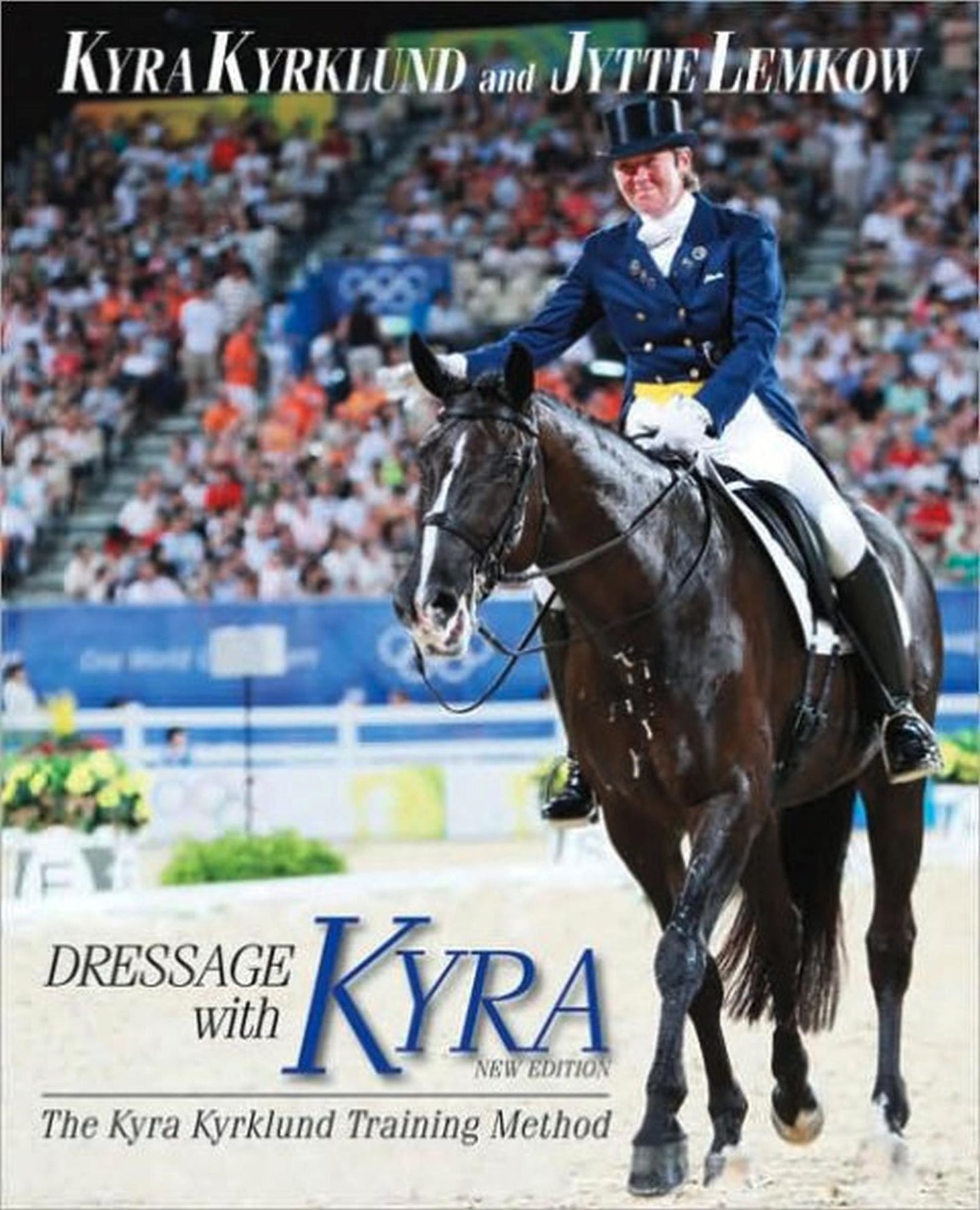 Dressage with Kyra: The Kyra Kyrklund Training Method