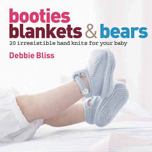 Booties, Blankets & Bears: 20 Irresistible Hand Knits for Your Baby