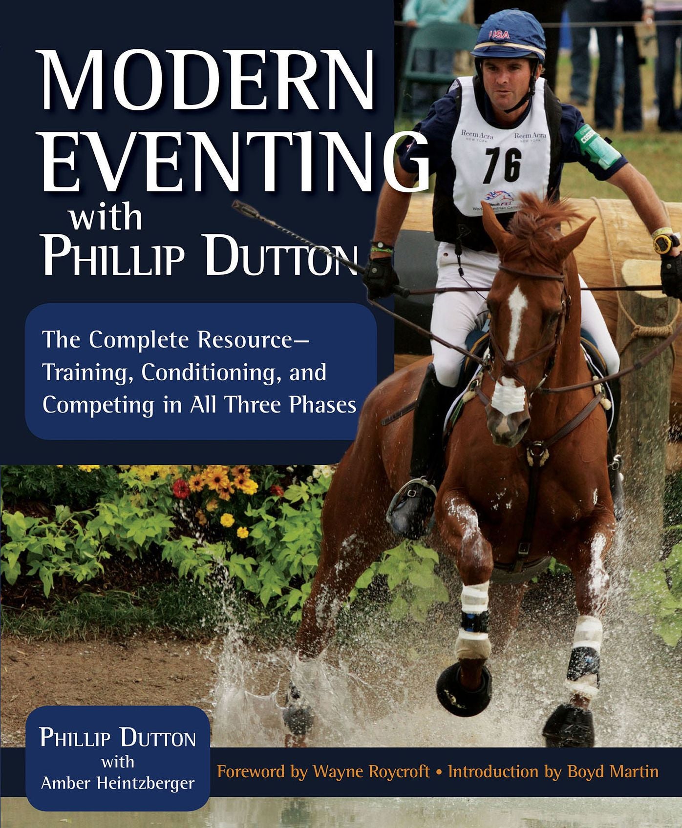 Modern Eventing with Phillip Dutton: The Complete Resource for Today's Eventer: Training, Conditioning, and Competing in All Three Phases