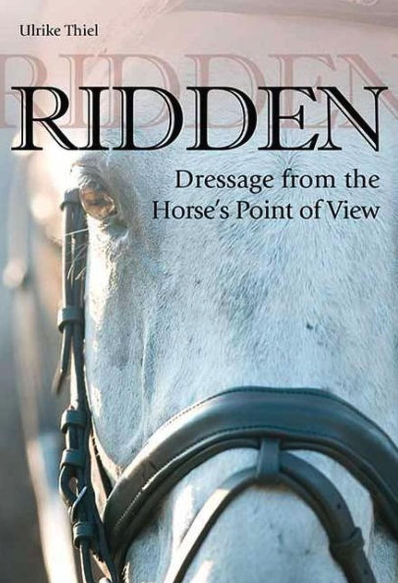 Ridden: Dressage from the Horse's Point of View
