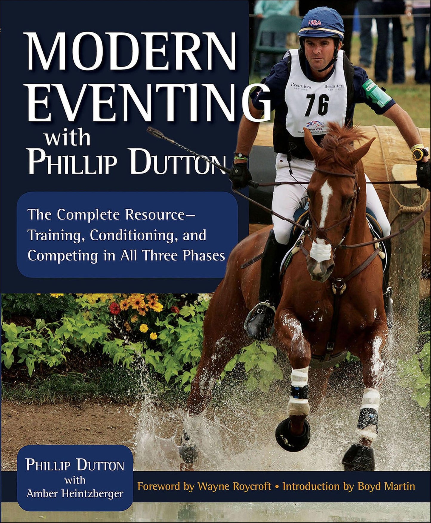 Modern Eventing with Phillip Dutton: The Complete Resource: Training, Conditioning, and Competing in All Three Phases
