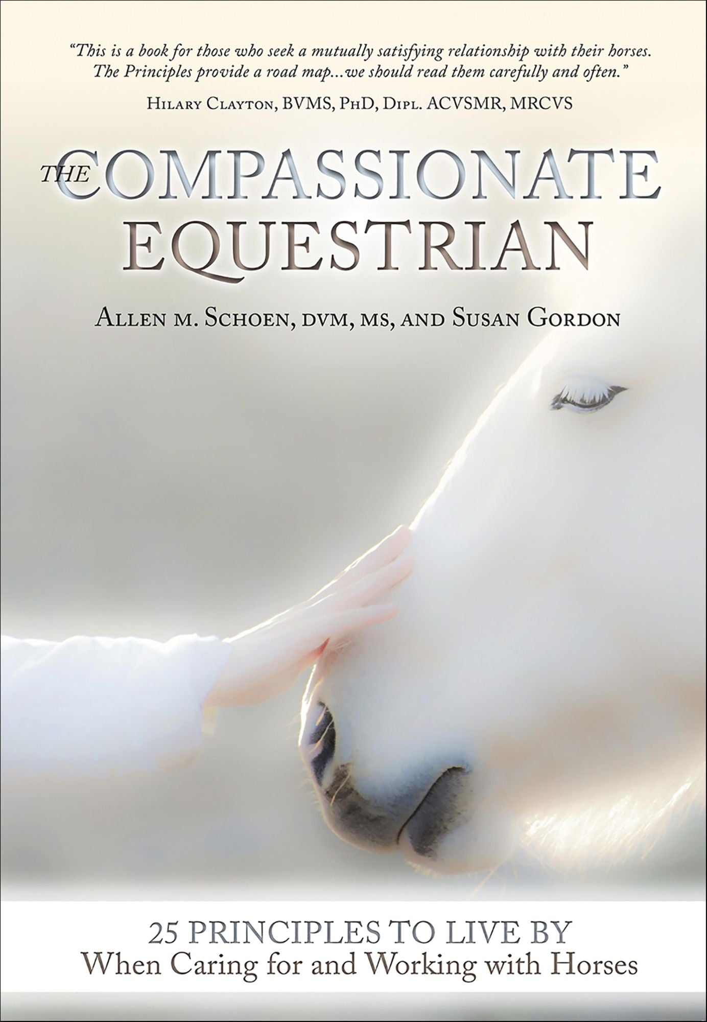 The Compassionate Equestrian: 25 Principles to Live by When Caring for and Working with Horses