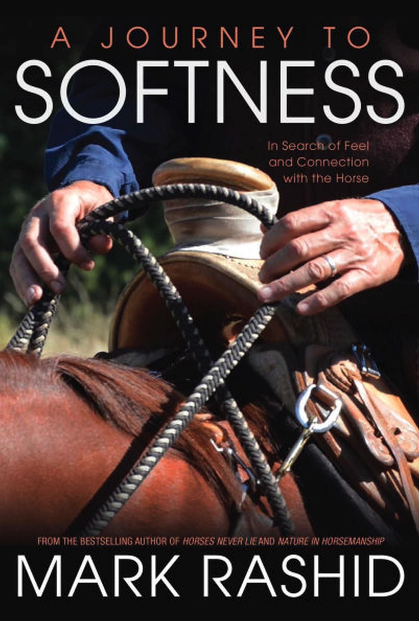 A Journey to Softness: In Search of Feel and Connection with the Horse