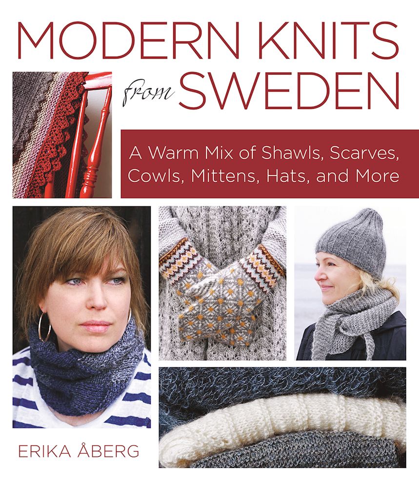 Modern Knits from Sweden: A Warm Mix of Shawls, Scarves, Cowls, Mittens, Hats and More