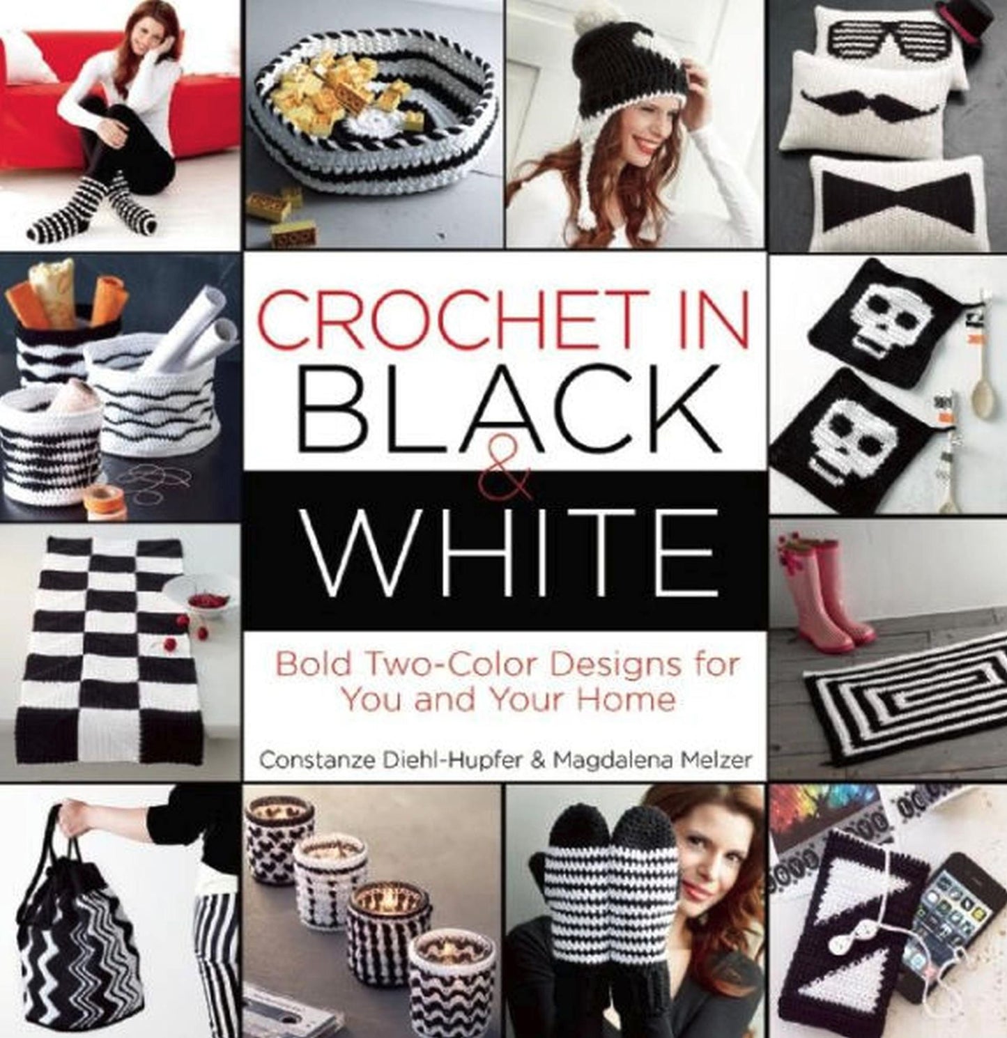 Crochet in Black-and-White: Bold Two-Color Designs for You and Your Home