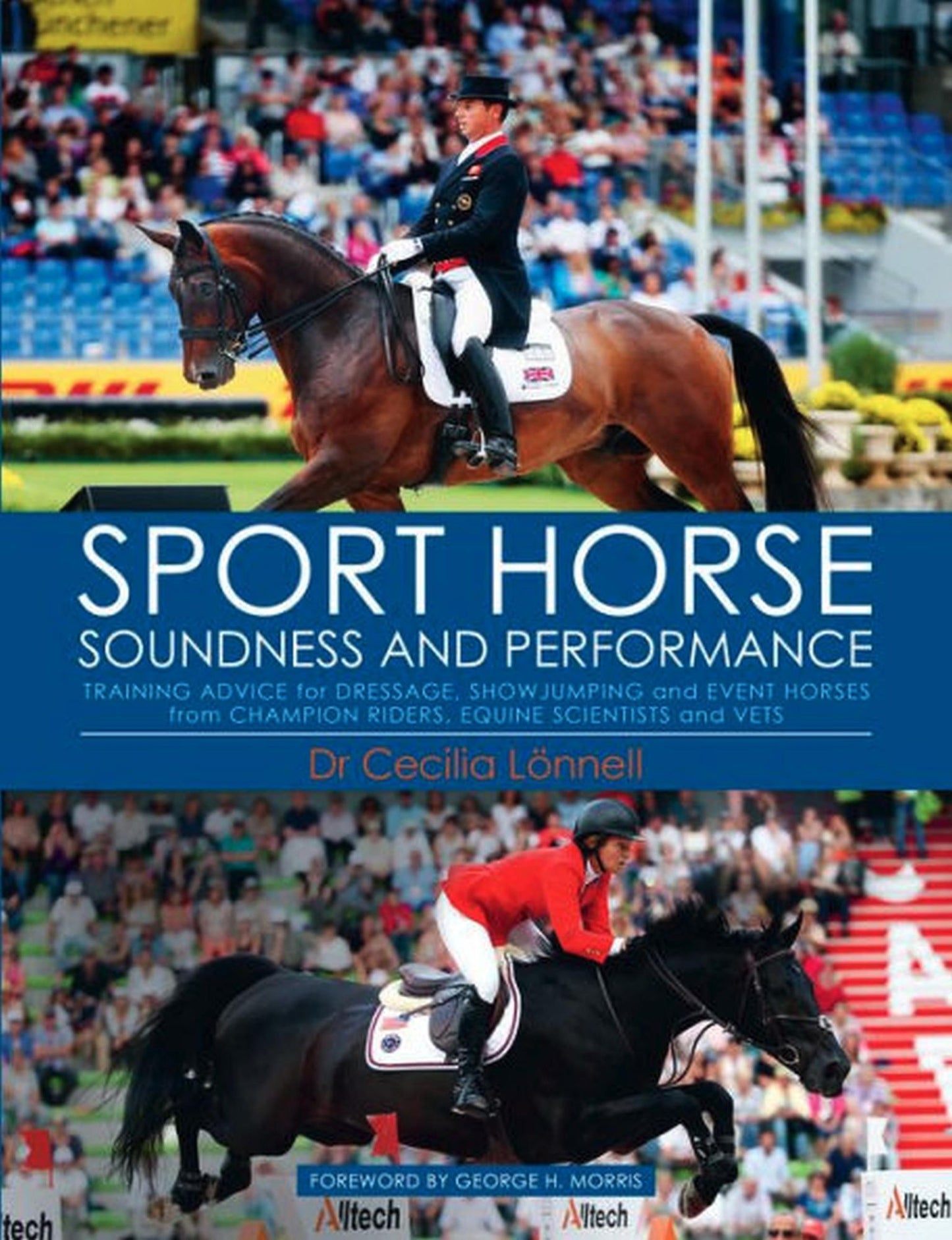 Sport Horse Soundness and Performance: Training Advice for Dressage, Showjumping and Event Horses from Champion Riders, Equine Scientists and Vets