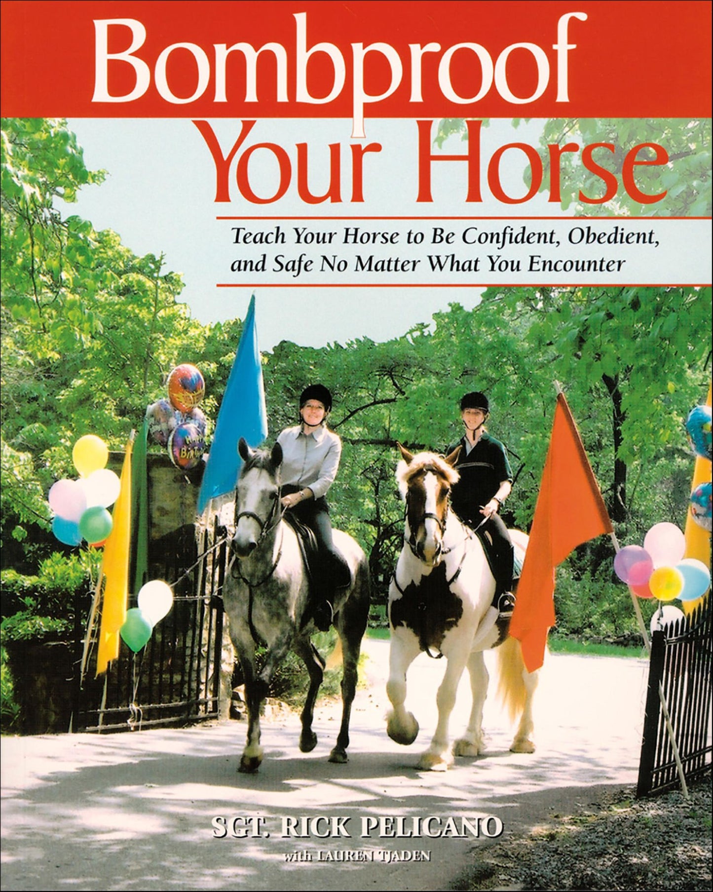 Bombproof Your Horse: Teach Your Horse to Be Confident, Obedient, and Safe, No Matter What You Encounter