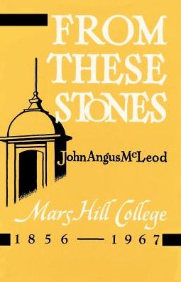 From These Stones: Mars Hill College 1856-1967