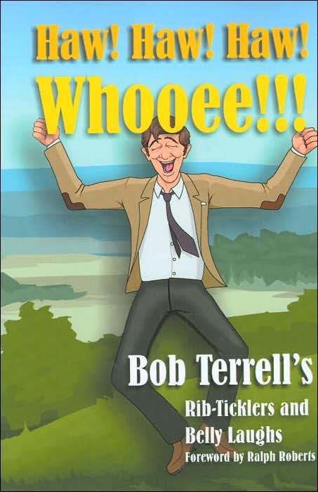 Haw! Haw! Haw! Whooee!!!: The Best of Bob Terrell's Rib-Ticklers and Belly Laughs