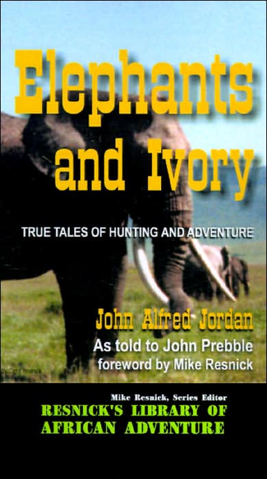 Elephants and Ivory: True Tales of Hunting and Adventure