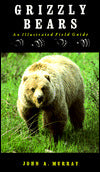 GRIZZLY BEARS: AN ILLUSTRATED FIELD GUIDE